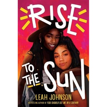 Rise to the Sun - Leah Johnson, editia 2021 Rise to the Sun - Leah Johnson, editia 2021