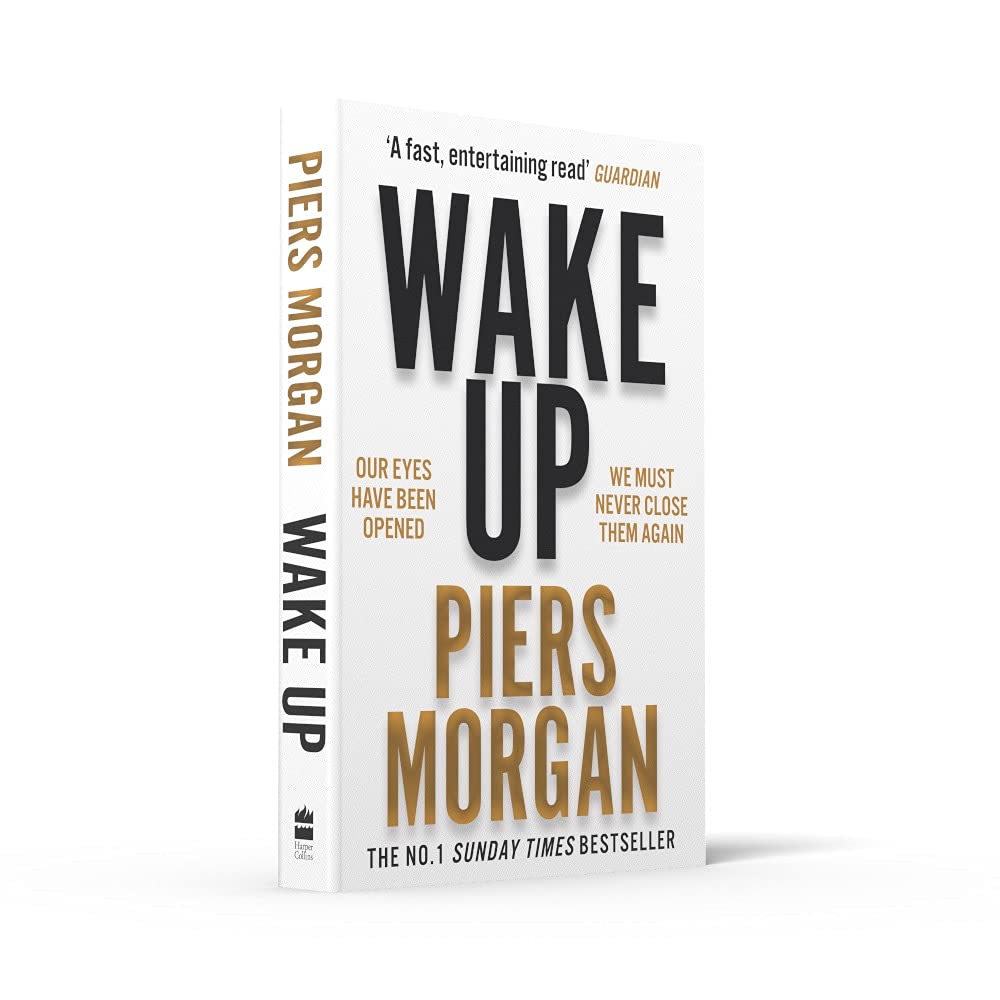 Wake Up : Why the World Has Gone Nuts - Piers Morgan