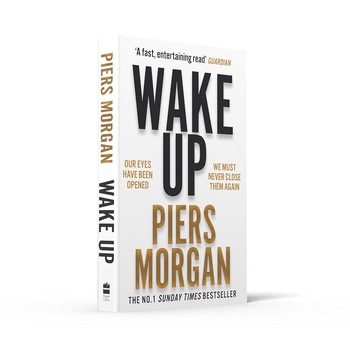 Wake Up : Why the World Has Gone Nuts - Piers Morgan Wake Up : Why the World Has Gone Nuts - Piers Morgan