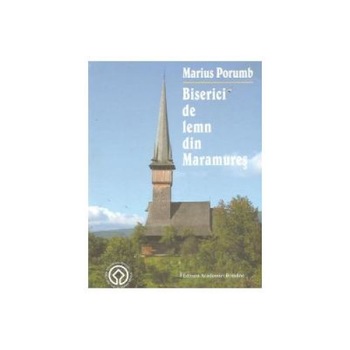 Biserici de lemn din Maramures, Marius Porumb Biserici de lemn din Maramures, Marius Porumb