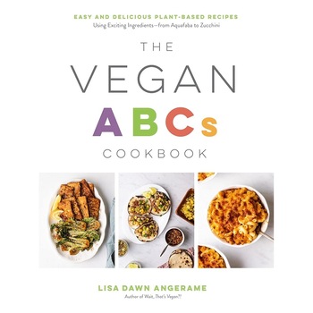 The Vegan ABCs Cookbook - Lisa Dawn Angerame The Vegan ABCs Cookbook - Lisa Dawn Angerame