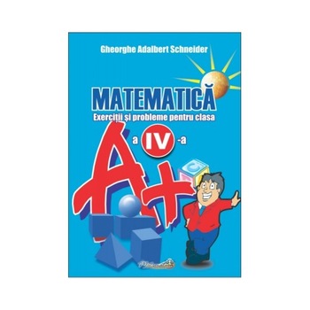 Matematica. Exercitii si probleme pentru clasa a IV-a Matematica. Exercitii si probleme pentru clasa a IV-a