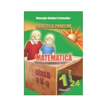 Matematica - exercitii si probleme pentru clasa a V-a Matematica - exercitii si probleme pentru clasa a V-a