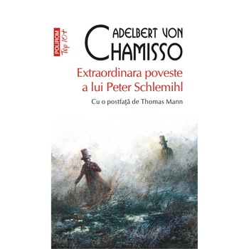 Extraordinara poveste a lui Peter Schlemihl - Adelbert Von Chamisso, editia 2021 Extraordinara poveste a lui Peter Schlemihl - Adelbert Von Chamisso, editia 2021