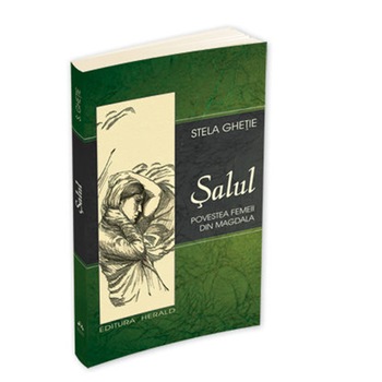 Salul. Povestea Femeii din Magdala - Stela Ghetie Salul. Povestea Femeii din Magdala - Stela Ghetie