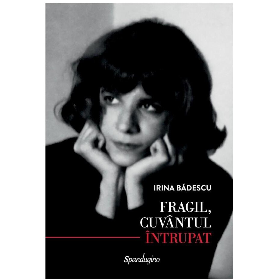 Fragil, cuvantul intrupat, Irina Badescu