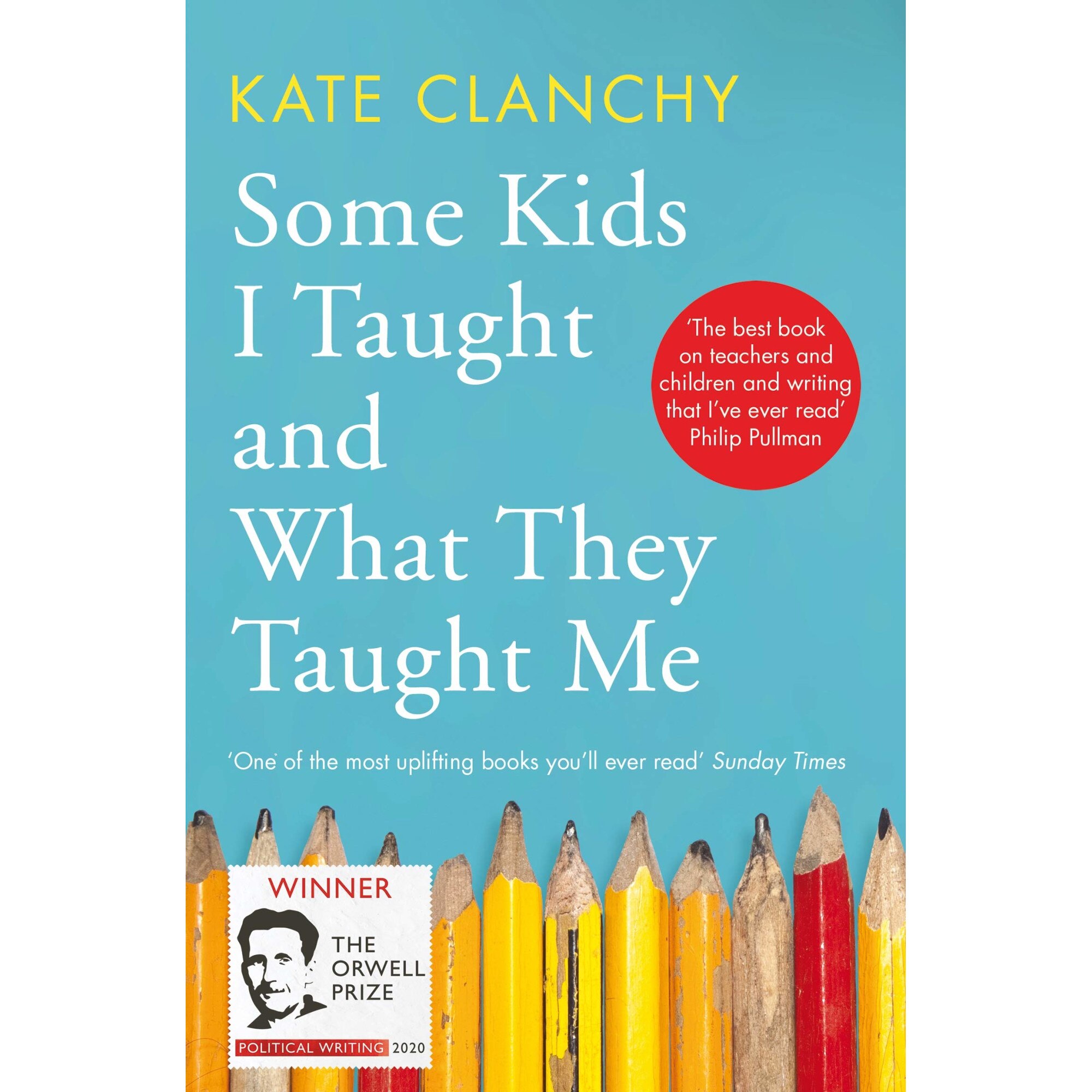 Some Kids I Taught and What They Taught Me - Kate Clanchy, ed 2020