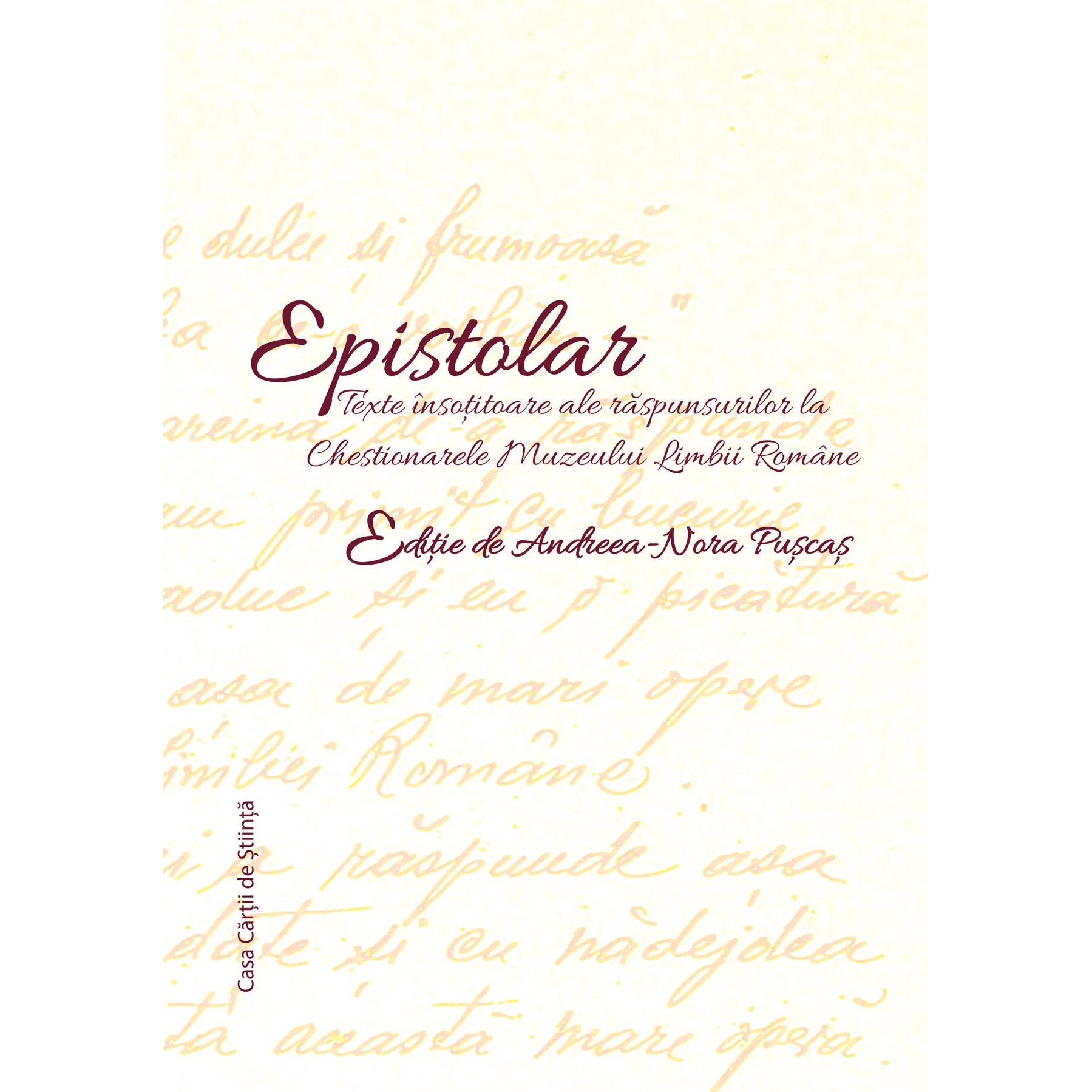 Epistolar. Texte insotitoare ale raspunsurilor la Chestionarele Muzeului Limbii Romane, Andreea-Nora Puscas