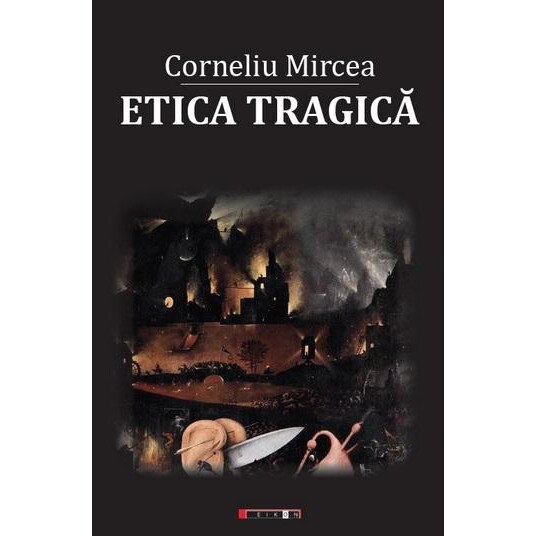 Etica tragica, Corneliu Mircea