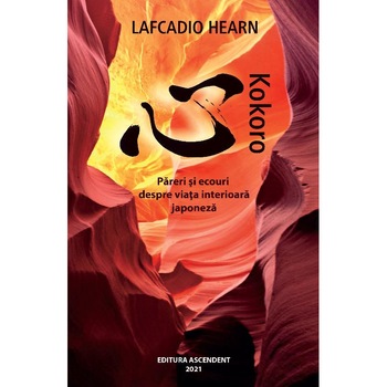 Kokoro. Pareri si ecouri despre viata interioara japoneza, Neculai Amalinei Kokoro. Pareri si ecouri despre viata interioara japoneza, Neculai Amalinei