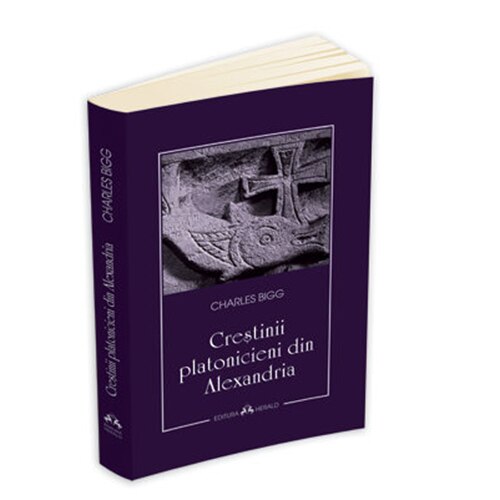 Crestinii Platonicieni din Alexandria - Charles Bigg