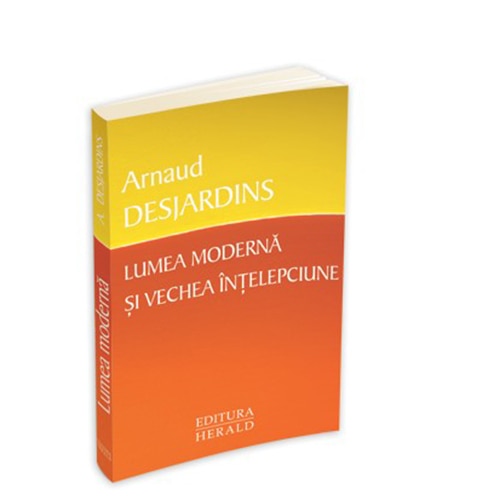 Lumea Moderna si Vechea Intelepciune - Arnaud Desjardins