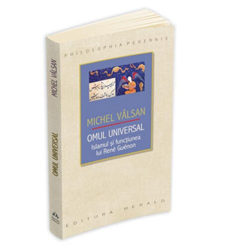 Omul Universal. Islamul si Functiunea lui Rene Gu - Michel Valsan