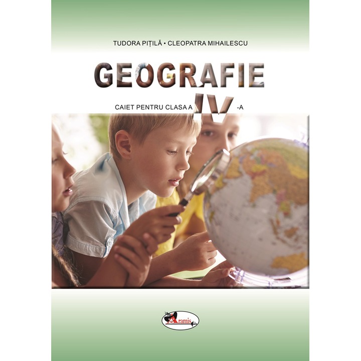 Geografie caiet pentru clasa a IV a, Tudora Pitila, Cleopatra Mihailescu