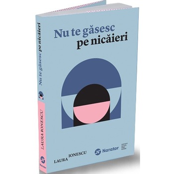 Nu te gasesc pe nicaieri, Laura Ionescu Nu te gasesc pe nicaieri, Laura Ionescu