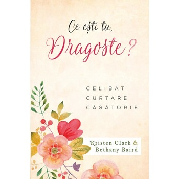 Ce esti tu, dragoste? Celibat, curtare, casatorie, Narcisa Tiulete Ce esti tu, dragoste? Celibat, curtare, casatorie, Narcisa Tiulete