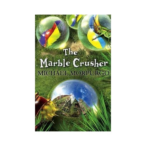 The Marble Crusher - Michael Morpurgo