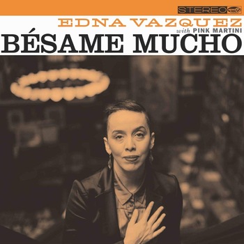 Pink MartiniEdna Vazquez - Besame Mucho - CD Pink MartiniEdna Vazquez - Besame Mucho - CD