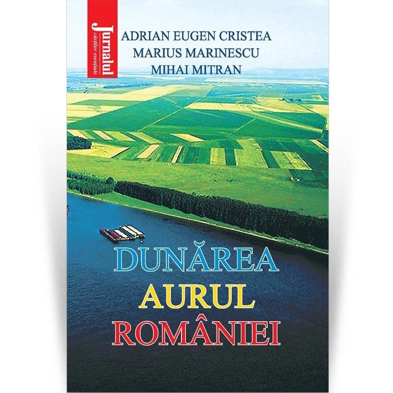 Dunarea, aurul Romaniei, Adrian Eugen Cristea