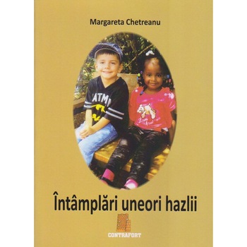 Intamplari uneori hazlii, Margareta Chetreanu Intamplari uneori hazlii, Margareta Chetreanu