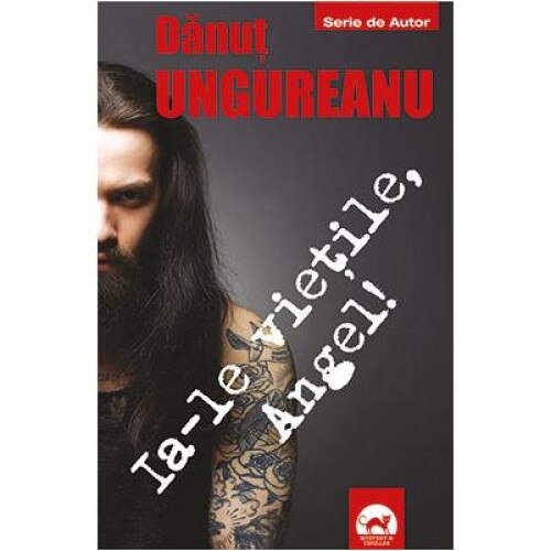 Ia-le vietile, Angel!, Danut Ungureanu