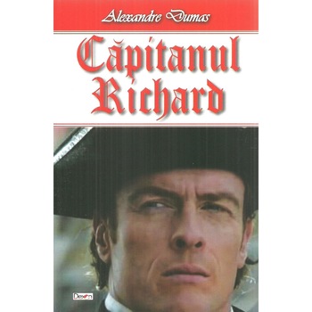 Capitanul Richard, Alexandre Dumas Capitanul Richard, Alexandre Dumas