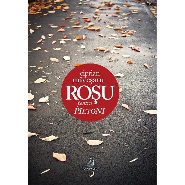 Rosu pentru pietoni - Ciprian Macesaru