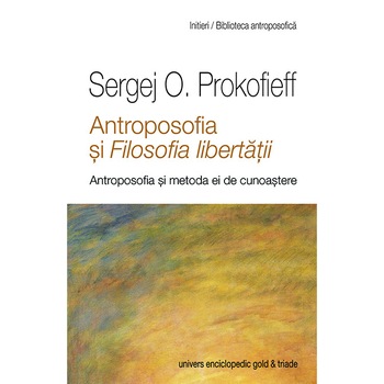 Antroposofia si filosofia libertatii - Sergej O.Prokofieff Antroposofia si filosofia libertatii - Sergej O.Prokofieff