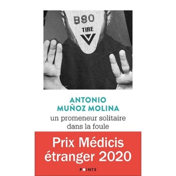 Un promeneur solitaire dans la foule - Antonio Munoz Molina, editia 2021 Un promeneur solitaire dans la foule - Antonio Munoz Molina, editia 2021