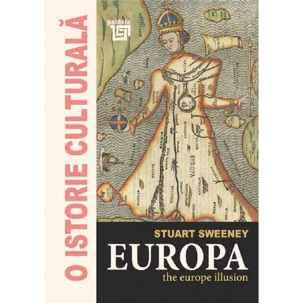 O istorie culturala. Europa - Stuart Sweeney