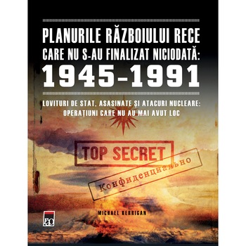 Planurile Razboiului Rece care nu s- au finalizat niciodata - Michael Kerrigan Planurile Razboiului Rece care nu s- au finalizat niciodata - Michael Kerrigan
