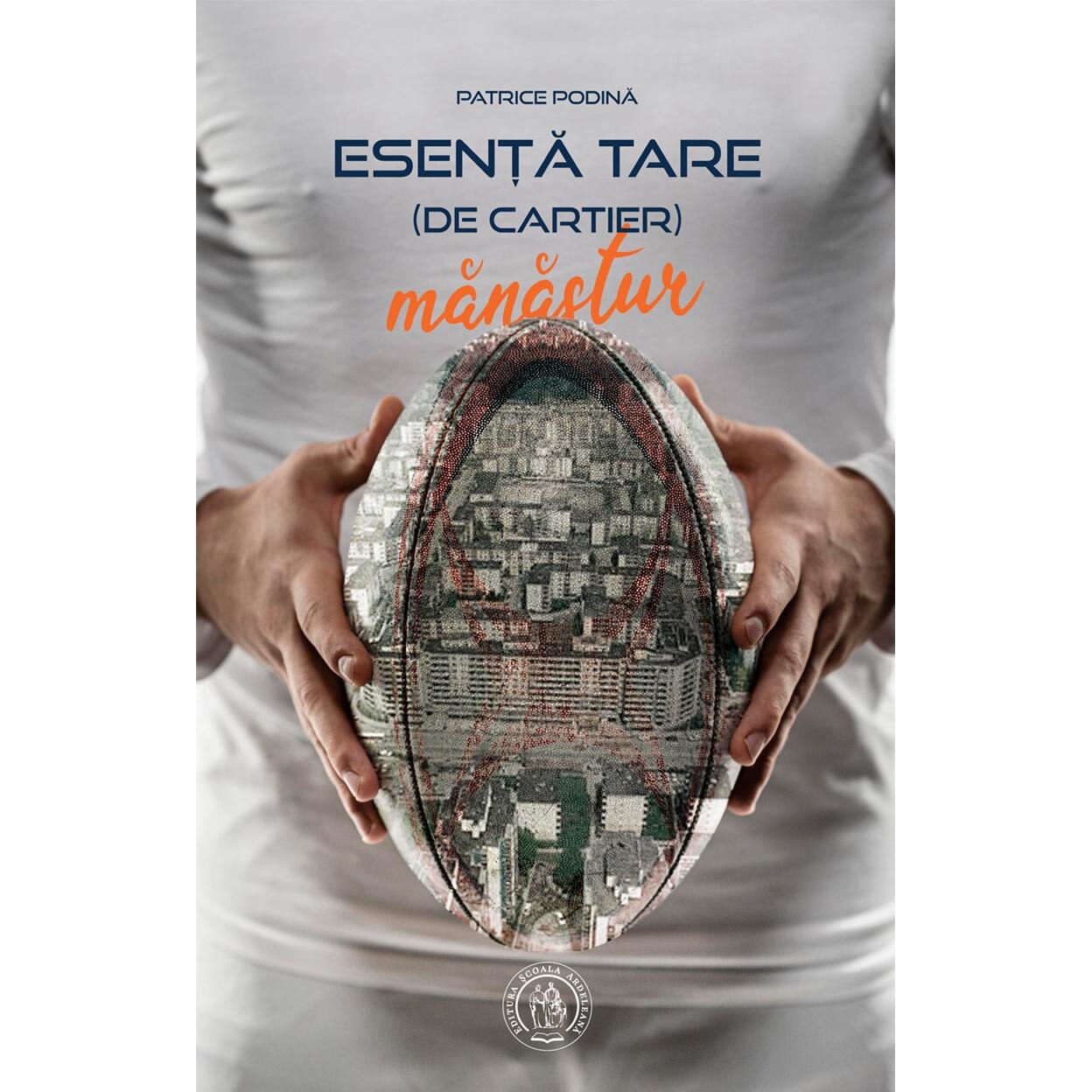Esenta tare (de cartier). Manastur, Patrice Podina