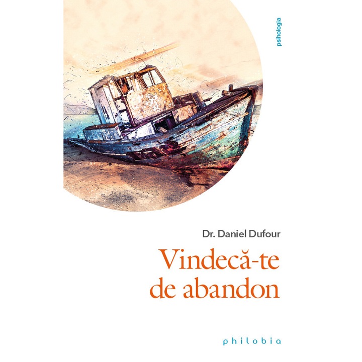 Vindeca-te de abandon - Daniel Dufour, editia 2021