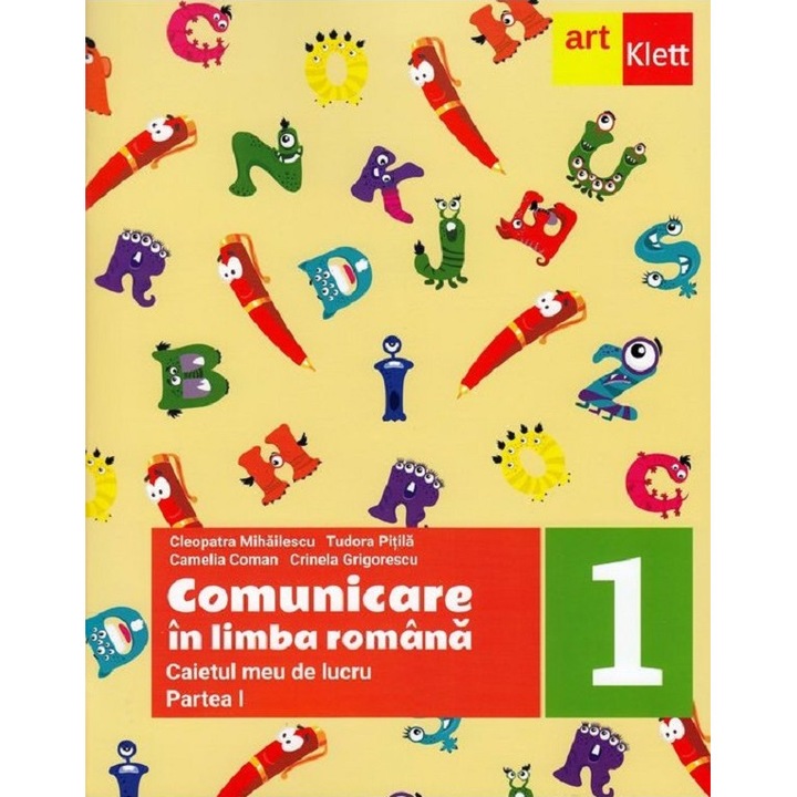 Comunicare In Limba Romana - Clasa 1 Partea 1 - Caietul Meu De Lucru - Cleopatra Mihailescu, Tudora Pitila, Crinela Grigorescu, Camelia Coman