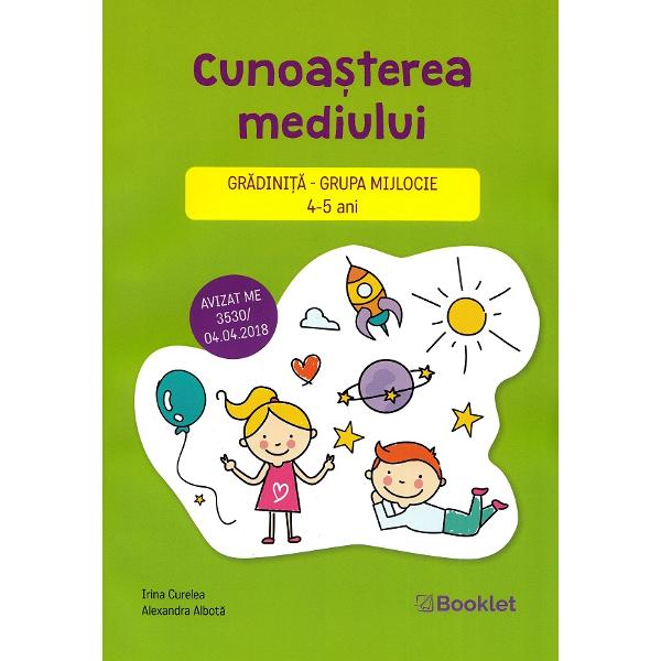 Cunoasterea mediului - Grupa mijlocie 4-5 ani - Irina Curelea, Alexandra Albota