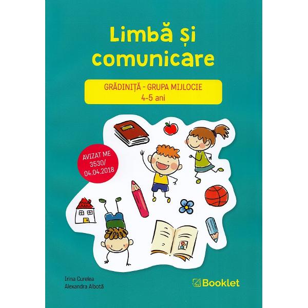 Limba si comunicare - Grupa mijlocie 4-5 ani - Irina Curelea, Alexandra Albota