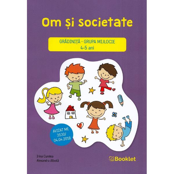 Om si societate - Grupa mijlocie 4-5 ani - Irina Curelea, Alexandra Albota