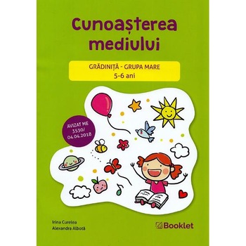 Cunoasterea mediului - Grupa mare 5-6 ani - Irina Curelea, Alexandra Albota Cunoasterea mediului - Grupa mare 5-6 ani - Irina Curelea, Alexandra Albota