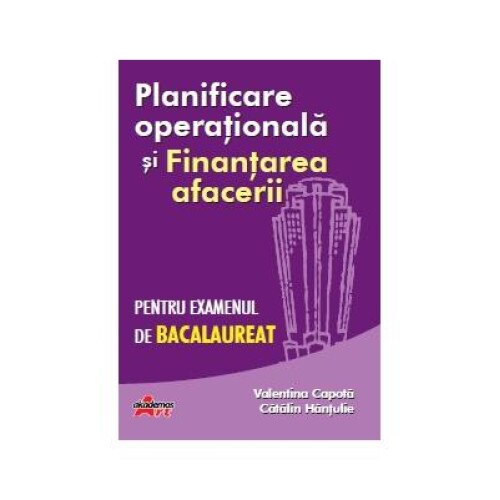 Planificarea operationala si Finantarea afacerii pentru examenul de bacalaureat, Valentina Capota