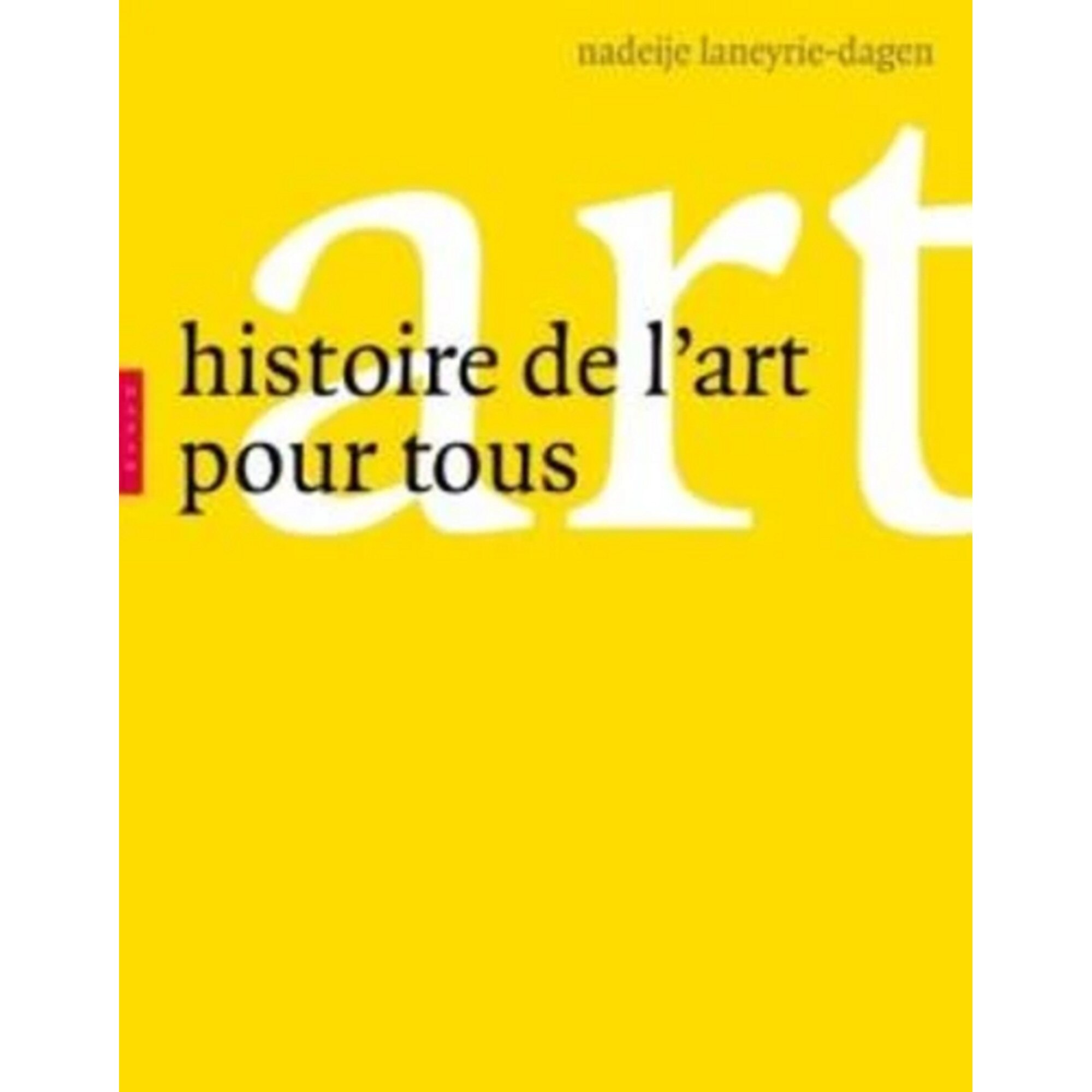 Histoire de l'art pour tous - Nadeije Laneyrie-Dagen