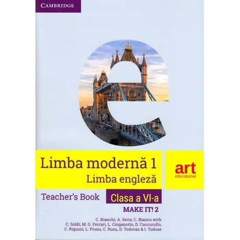 LIMBA ENGLEZA. Clasa a VI-a. Ghidul profesorului (Teacher's Book - Make it! 2) Make It! 2 - Teacher's Book C. Bianchi, Art Klett LIMBA ENGLEZA. Clasa a VI-a. Ghidul profesorului (Teacher's Book - Make it! 2) Make It! 2 - Teacher's Book C. Bianchi, Art Klett