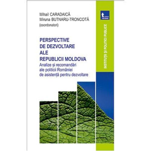 Perspective de dezvoltare ale Republicii Moldova. Analize si recomandari ale politicii Romaniei de asistenta pentru dezvoltare, Mihail Caradaica