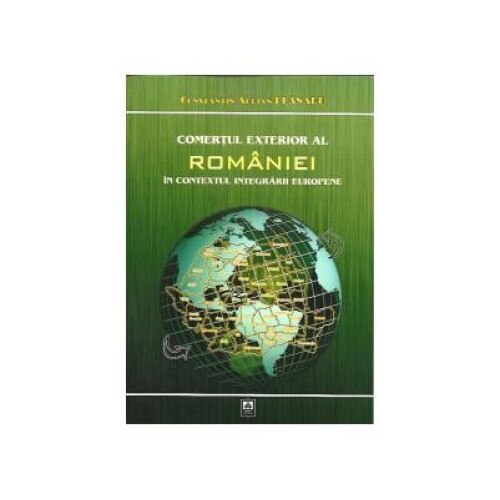 Comertul exterior al Romaniei in contextul integrarii Europene, Constantin Adrian Blanaru