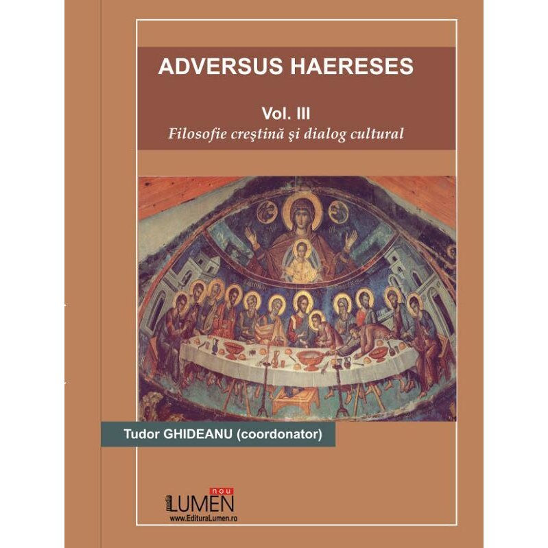 Adversus Haereses (vol.3). Filosofie Crestina si Dialog Cultural, Tudor Ghideanu
