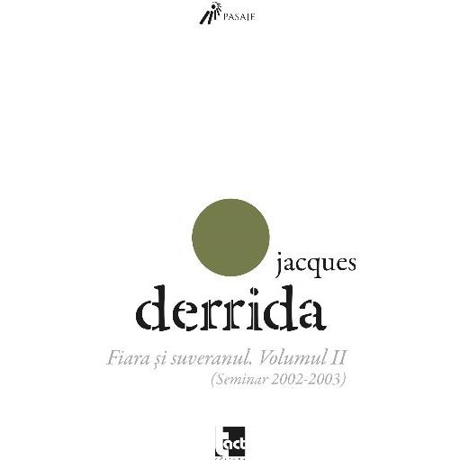 Fiara si suveranul. Volumul II (Seminar 2002-2003), JACQUES DERRIDA