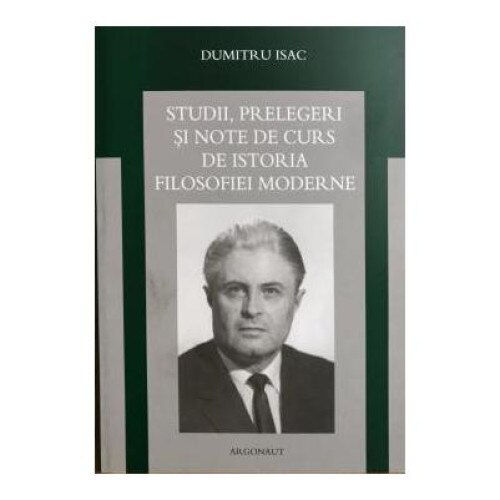 Studii, prelegeri si note de curs de istoria filosofiei moderne, Dumitru Isac