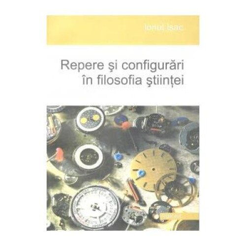 Repere si configurari in filosofia stiintei, Ionut Isac