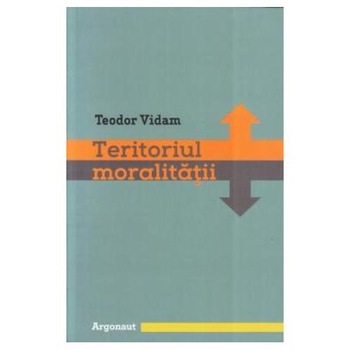 Teritoriul moralitatii, Teodor Vidam Teritoriul moralitatii, Teodor Vidam