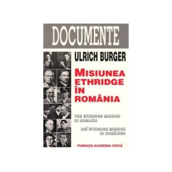 Misiunea Ethridge in Romania, Ulrich Burger Misiunea Ethridge in Romania, Ulrich Burger
