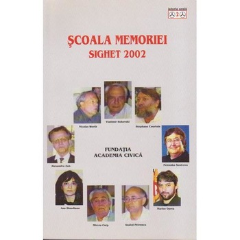 Scoala memoriei - Sighet 2002 Scoala memoriei - Sighet 2002